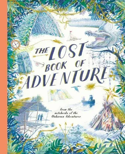 The Lost Book of Adventure: from the notebooks of the Unknown Adventurer