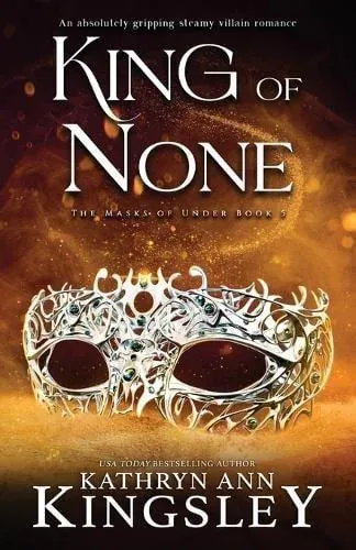 King of None: An absolutely gripping steamy villain romance