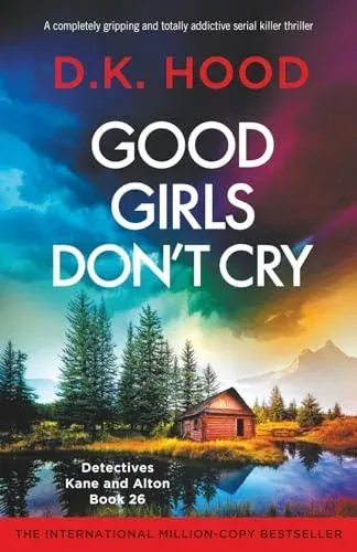 Good Girls Don't Cry: A completely gripping and totally addictive serial killer thriller
