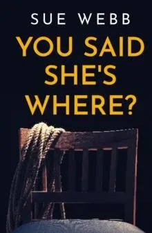 You Said She's Where?