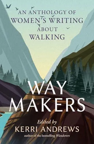 Way Makers: An Anthology of Women's Writing about Walking