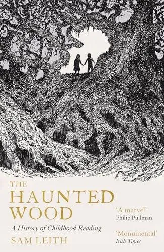 The Haunted Wood : A History of Childhood Reading