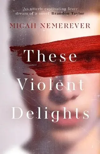 These Violent Delights : The addictive new dark academia you've been waiting for!