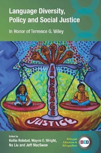 Language Diversity, Policy and Social Justice : In Honor of Terrence G. Wiley
