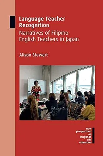Language Teacher Recognition : Narratives of Filipino English Teachers in Japan