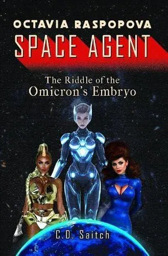 Octavia Raspopova: Space Agent: The Riddle of the Omicron's Embryo