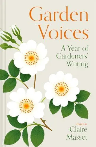 Garden Voices : A year of gardeners' writing