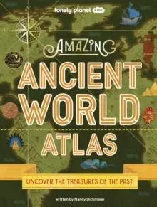 Lonely Planet Kids Amazing Ancient World Atlas