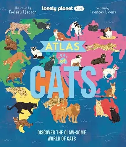 Lonely Planet Kids Atlas of Cats : Discover 100 Amazing Domestic & Wild Cat Breeds with Stunning Illustrations, Fun Facts, Cat Senses & Global Origins
