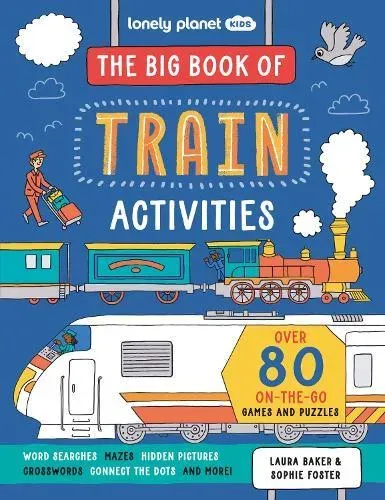 Lonely Planet Kids The Big Book of Train Activities : Over 80 On-the-Go Games and Puzzles