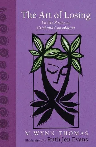 The Art of Losing : Twelve Poems on Grief and Consolation