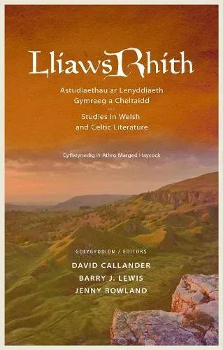 Lliaws Rhith : Astudiaethau ar Lenyddiaeth Gymraeg a Cheltaidd / Studies in Welsh and Celtic Literature