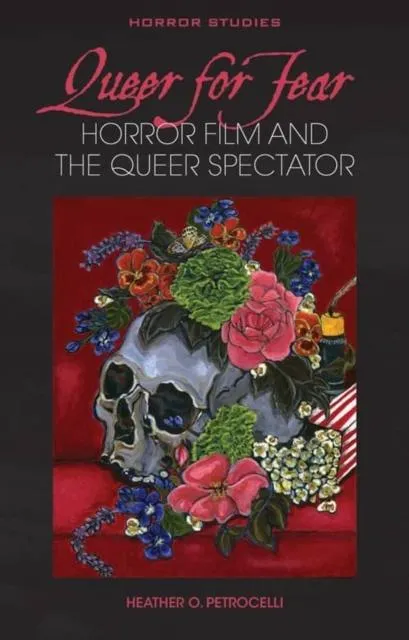 Queer for Fear : Horror Film and the Queer Spectator