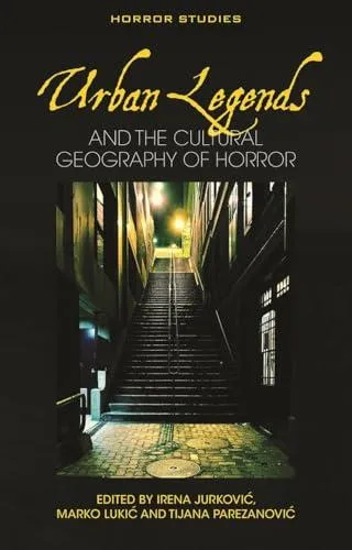 Urban Legends : and the Cultural Geography of Horror