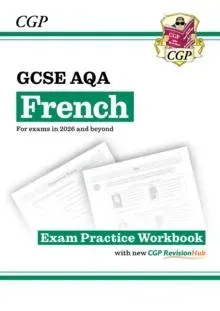 New GCSE French AQA Exam Practice Workbook with CGP RevisionHub (for exams from 2026)