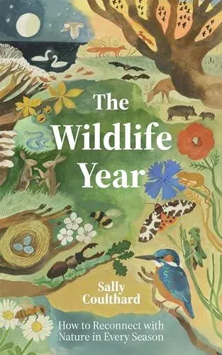 The Wildlife Year: How to Reconnect with Nature Through the Seasons