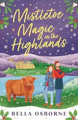 Mistletoe Magic in the Highlands : The brand-new perfect funny and festive rom-com to curl up with