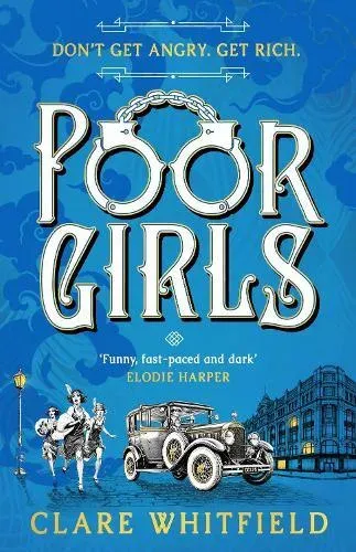Poor Girls : The female Peaky Blinders meets The Bling Ring in this gripping historical thriller
