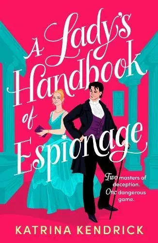 A Lady's Handbook of Espionage : A brand-new spicy, historical romance about two spies and one dangerous game...