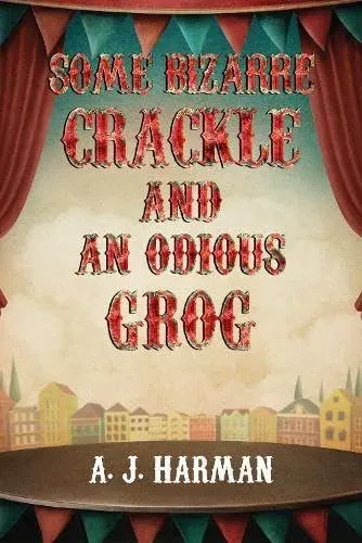 Some Bizarre Crackle and an Odious Grog
