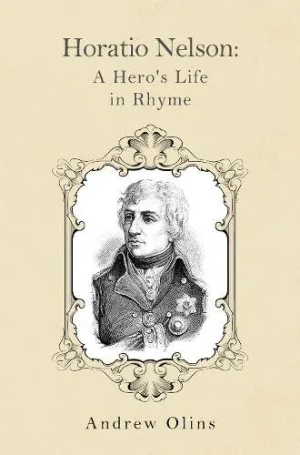 Horatio Nelson: A Hero's Life in Rhyme