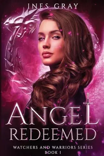 Angel Redeemed: Watchers and Warriors Series Book I