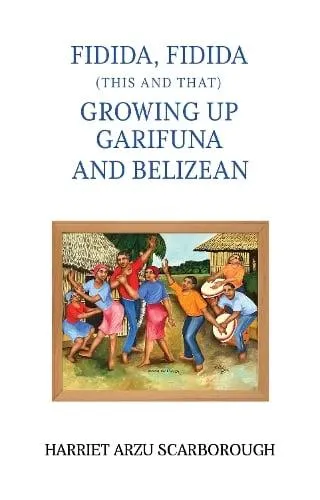 Fidida, Fidida (This and That): Growing Up Garifuna and Belizean