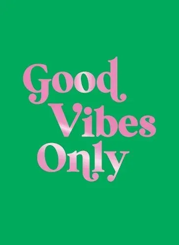 Good Vibes Only