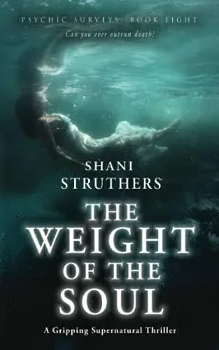 Psychic Surveys Book Eight: The Weight of the Soul: A Gripping Supernatural Thriller