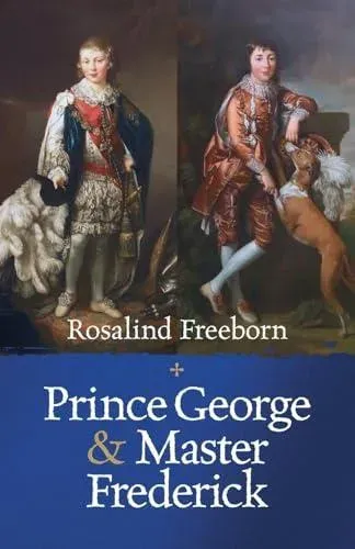 Prince George and Master Frederick: Royal Friends and Secret Brothers
