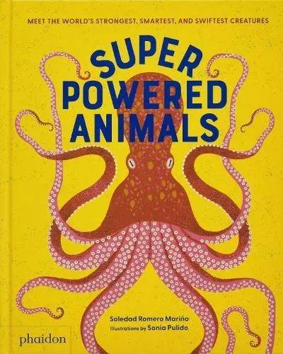 Superpowered Animals: Meet the World's Strongest, Smartest, and Swiftest Creatures