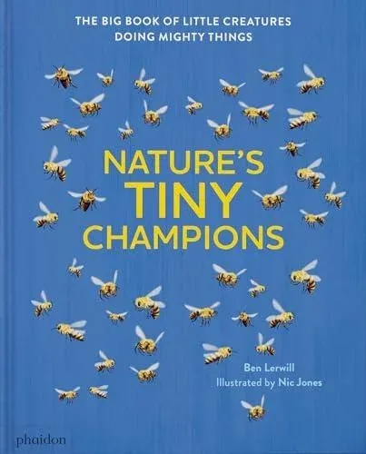 Nature's Tiny Champions: The Big Book of Little Creatures Doing Mighty Things