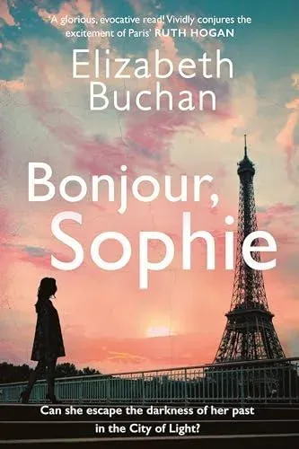 Bonjour, Sophie : 'A glorious evocative read' Ruth Hogan