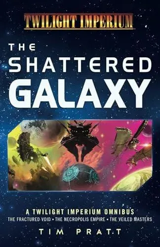 The Shattered Galaxy: A Twilight Imperium Omnibus