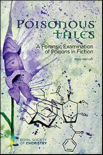 Poisonous Tales : A Forensic Examination of Poisons in Fiction