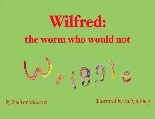 Wilfred: the worm who would not wriggle