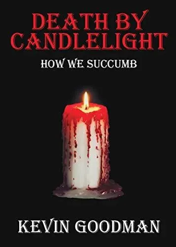 Death By Candlelight: How We Succumb