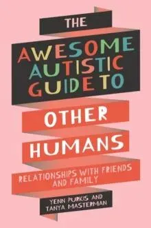Awesome Autistic Guide to Other Humans