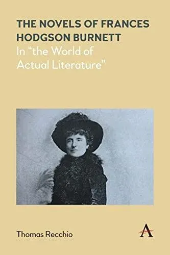 The Novels of Frances Hodgson Burnett : In "the World of Actual Literature"