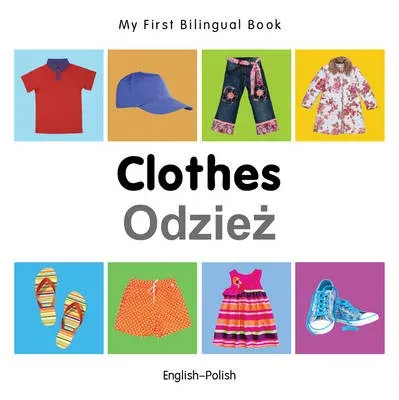 My First Bilingual Book - Clothes (English-Polish)