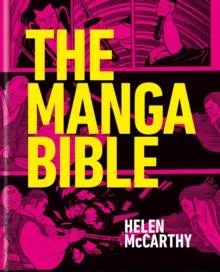 The Manga Bible : The definitive guide to contemporary and historical manga