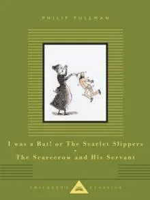 I Was a Rat! Or, The Scarlet Slippers and The Scarecrow and his Servant