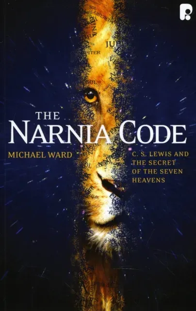 The Narnia Code : C S Lewis and the Secret of the Seven Heavens