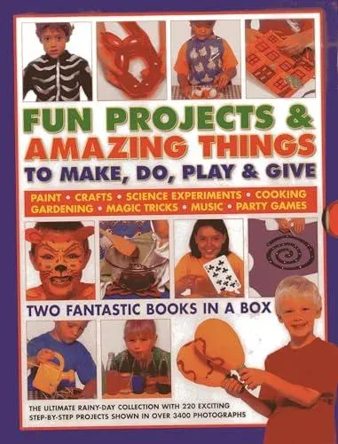 Fun Projects and Amazing Things to Make, Do, Play and Give