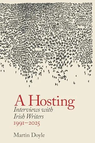 Hosting: Interviews with Irish Writers 1991-2025