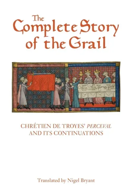 Complete Story of the Grail: Chretien de Troyes' Perceval and Its