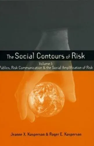 Social Contours of Risk: Volume I: Publics, Risk Communication and the Social