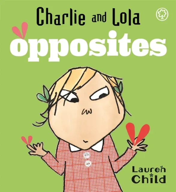 Charlie and Lola: Opposites : Board Book