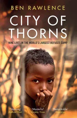 City of Thorns: Nine Lives in the World's Largest Refugee Camp