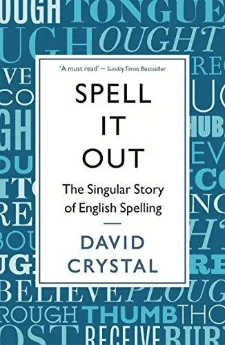Spell It Out : The singular story of English spelling